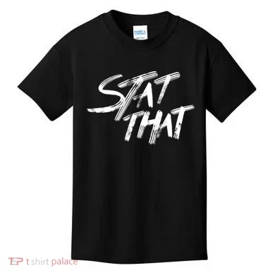 Stat That Kids T-Shirt