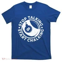 Stop Talking Start Chalking Billard 8ball Pool Billiards Funny Gift T-Shirt thumb 0