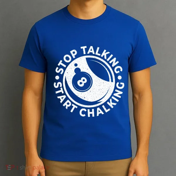 Stop Talking Start Chalking Billard 8ball Pool Billiards Funny Gift T-Shirt