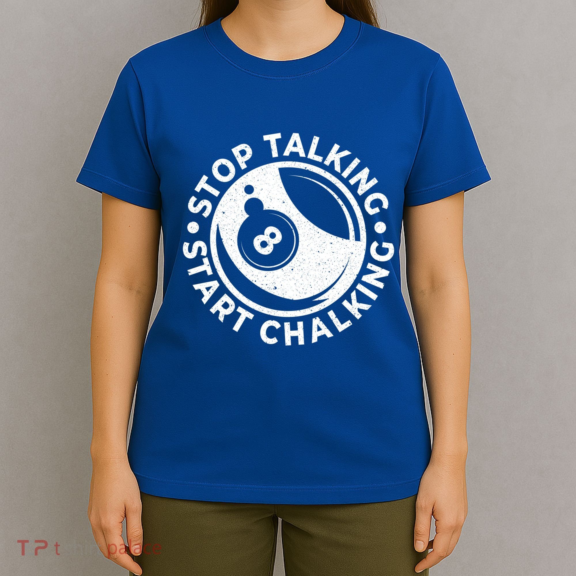 Stop Talking Start Chalking Billard 8ball Pool Billiards Funny Gift T-Shirt