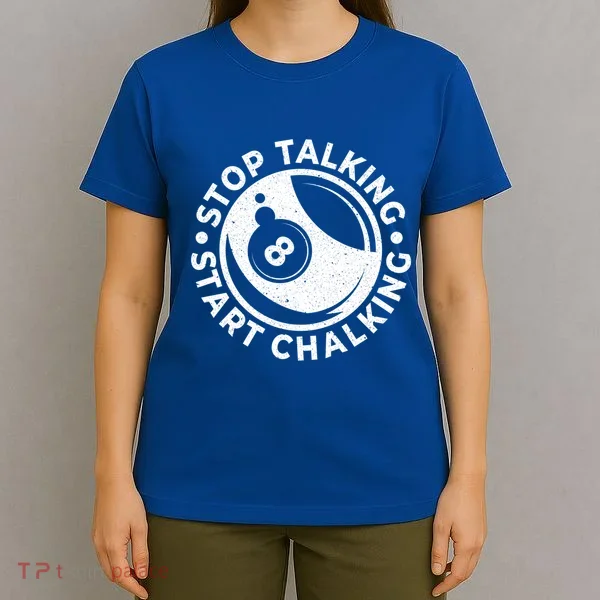 Stop Talking Start Chalking Billard 8ball Pool Billiards Funny Gift T-Shirt