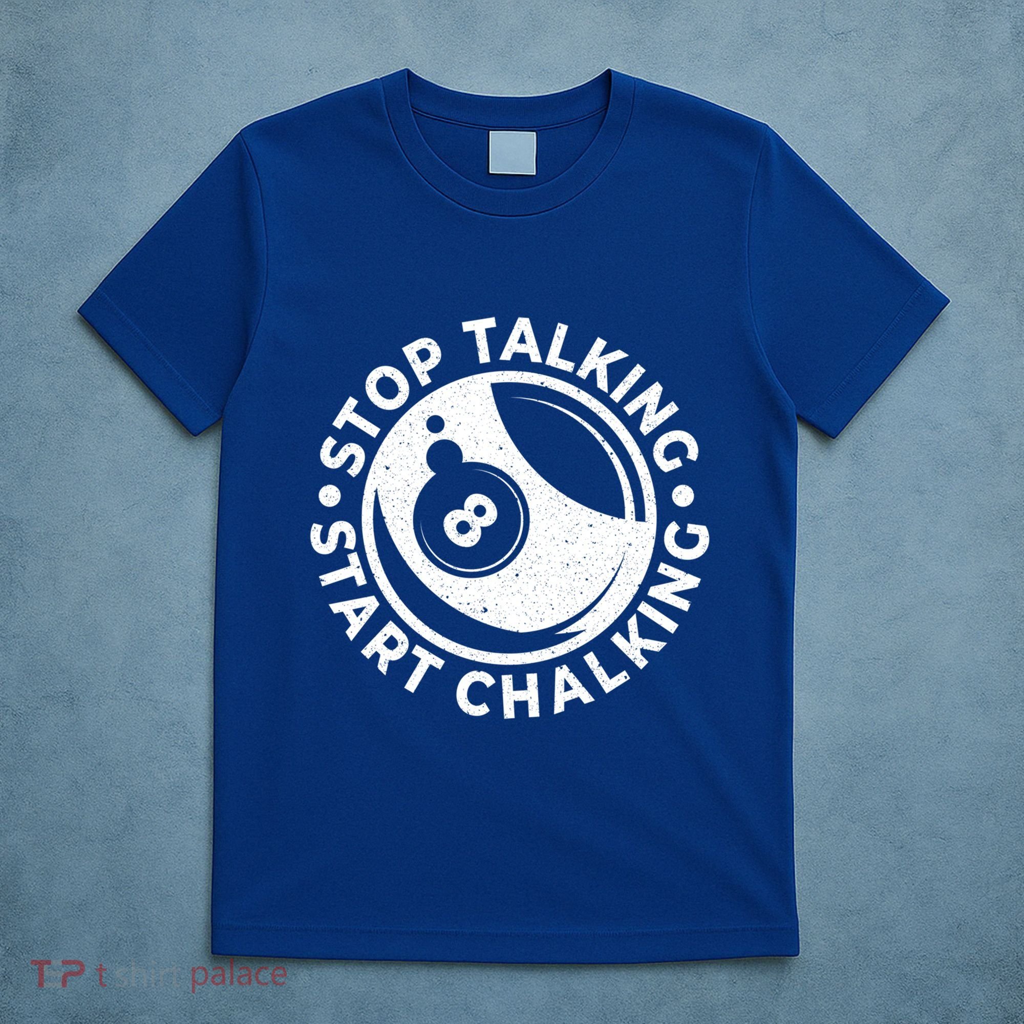 Stop Talking Start Chalking Billard 8ball Pool Billiards Funny Gift T-Shirt