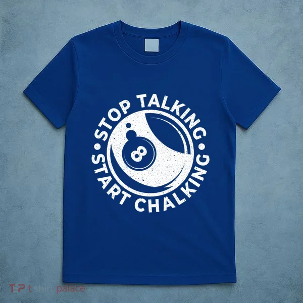 Stop Talking Start Chalking Billard 8ball Pool Billiards Funny Gift T-Shirt