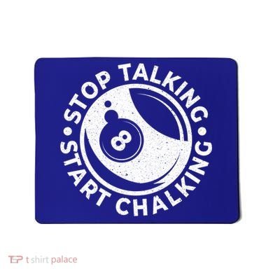 Stop Talking Start Chalking Billard 8ball Pool Billiards Funny Gift Mousepad