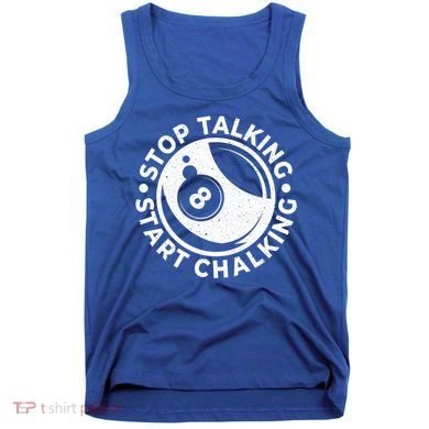Stop Talking Start Chalking Billard 8ball Pool Billiards Funny Gift Tank Top