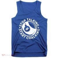 Stop Talking Start Chalking Billard 8ball Pool Billiards Funny Gift Tank Top thumb 0