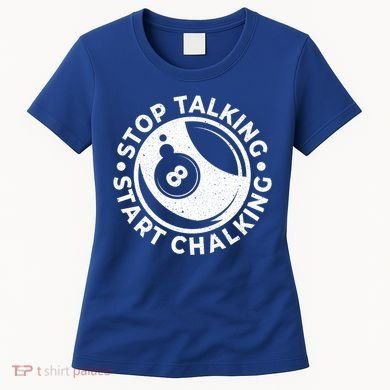 Stop Talking Start Chalking Billard 8ball Pool Billiards Funny Gift Women's T-Shirt