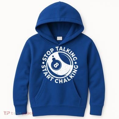 Stop Talking Start Chalking Billard 8ball Pool Billiards Funny Gift Kids Hoodie