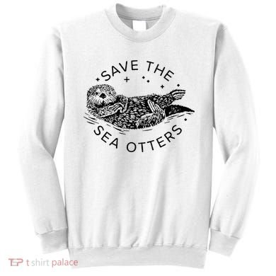 Save The Sea Otters Sweatshirt