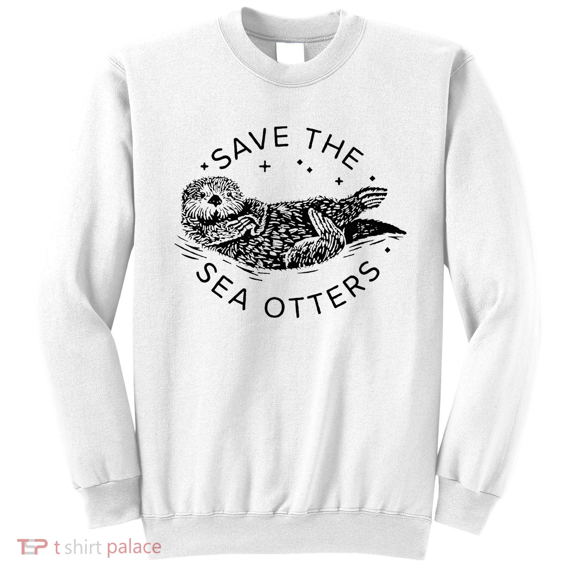 Save The Sea Otters Sweatshirt