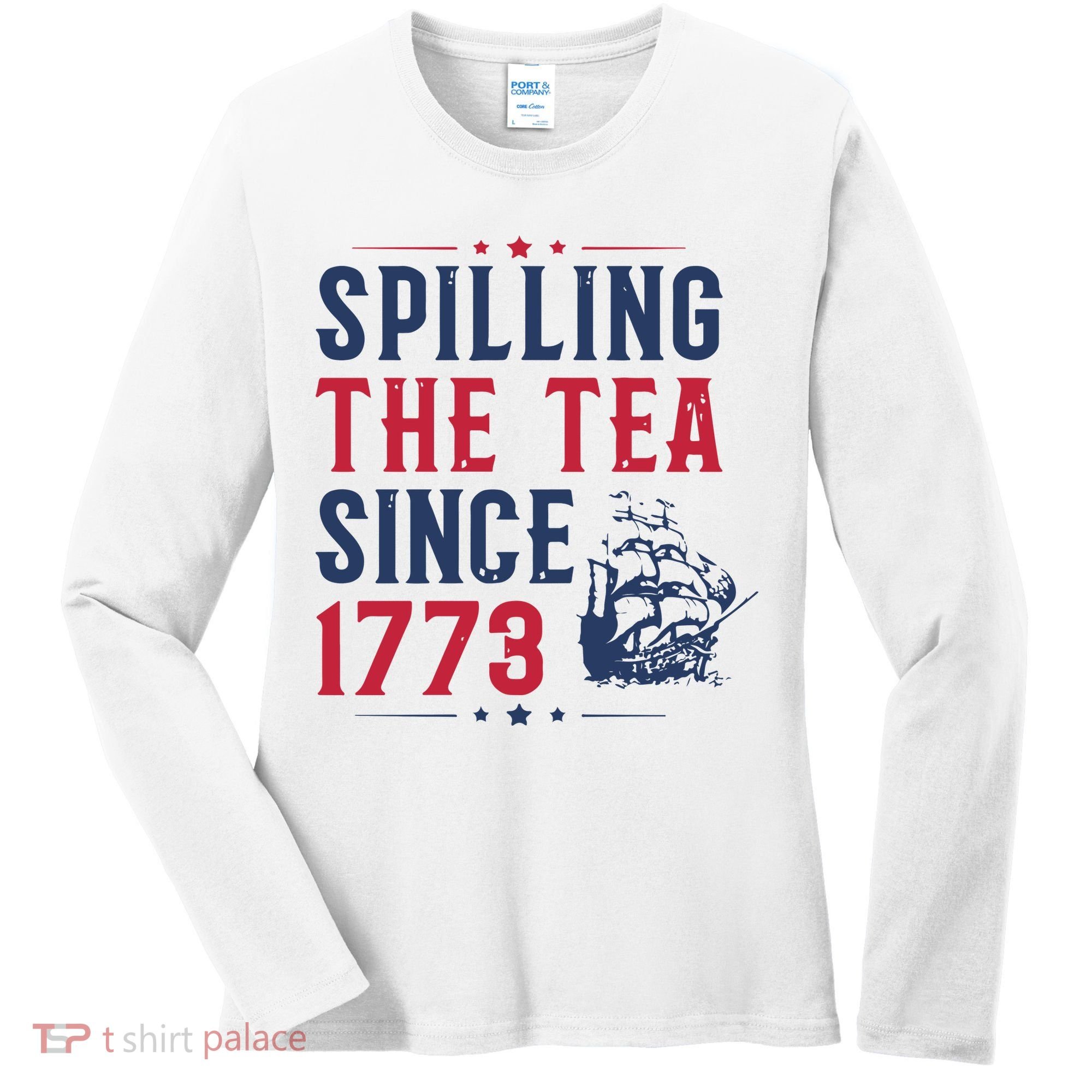 Spilling The Tea Since 1773 History Teacher Gift Funny History Teacher Women's Long Sleeve Shirt