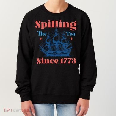 Spilling The Tea Since 1773 Women's Sweatshirt