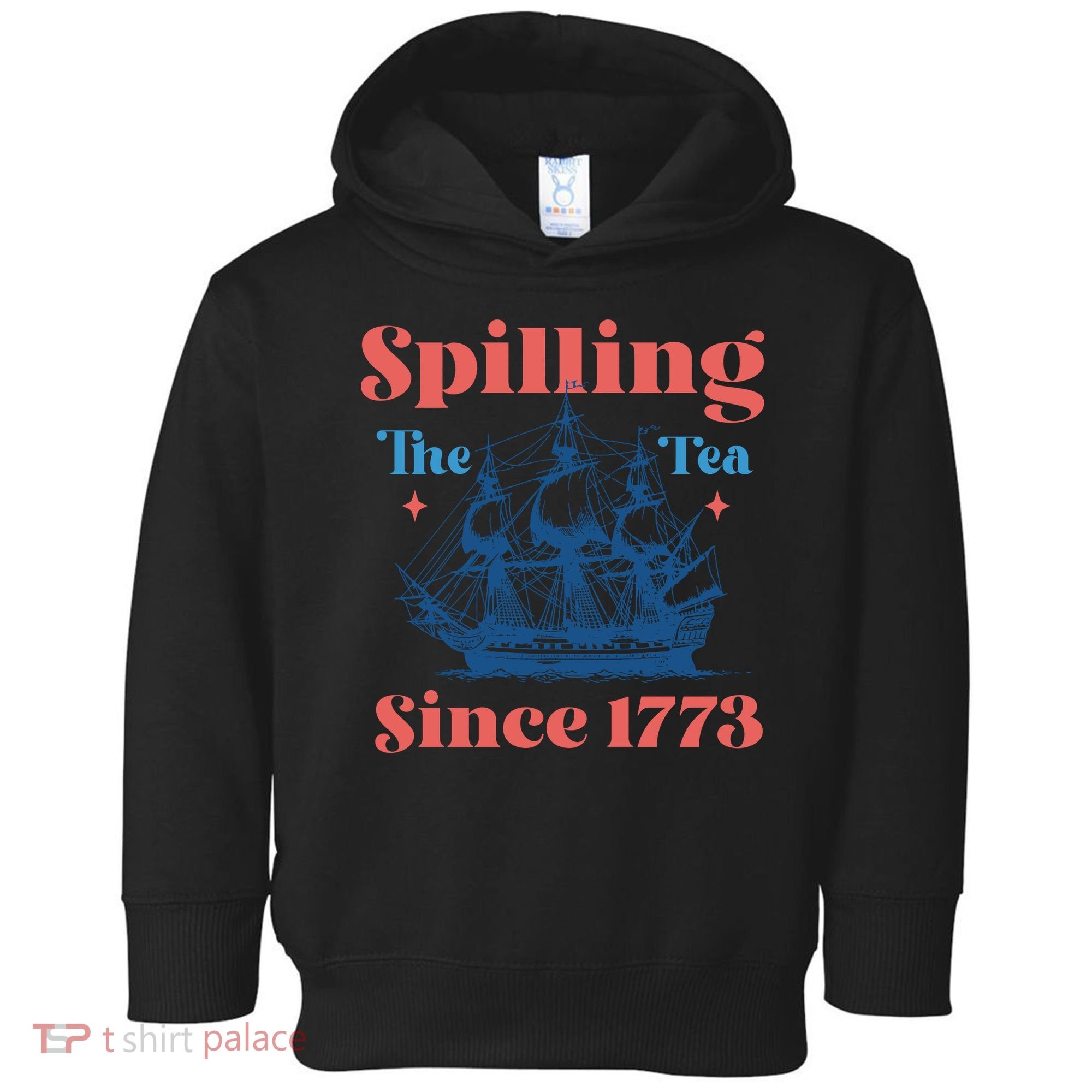 Spilling The Tea Since 1773 Toddler Hoodie