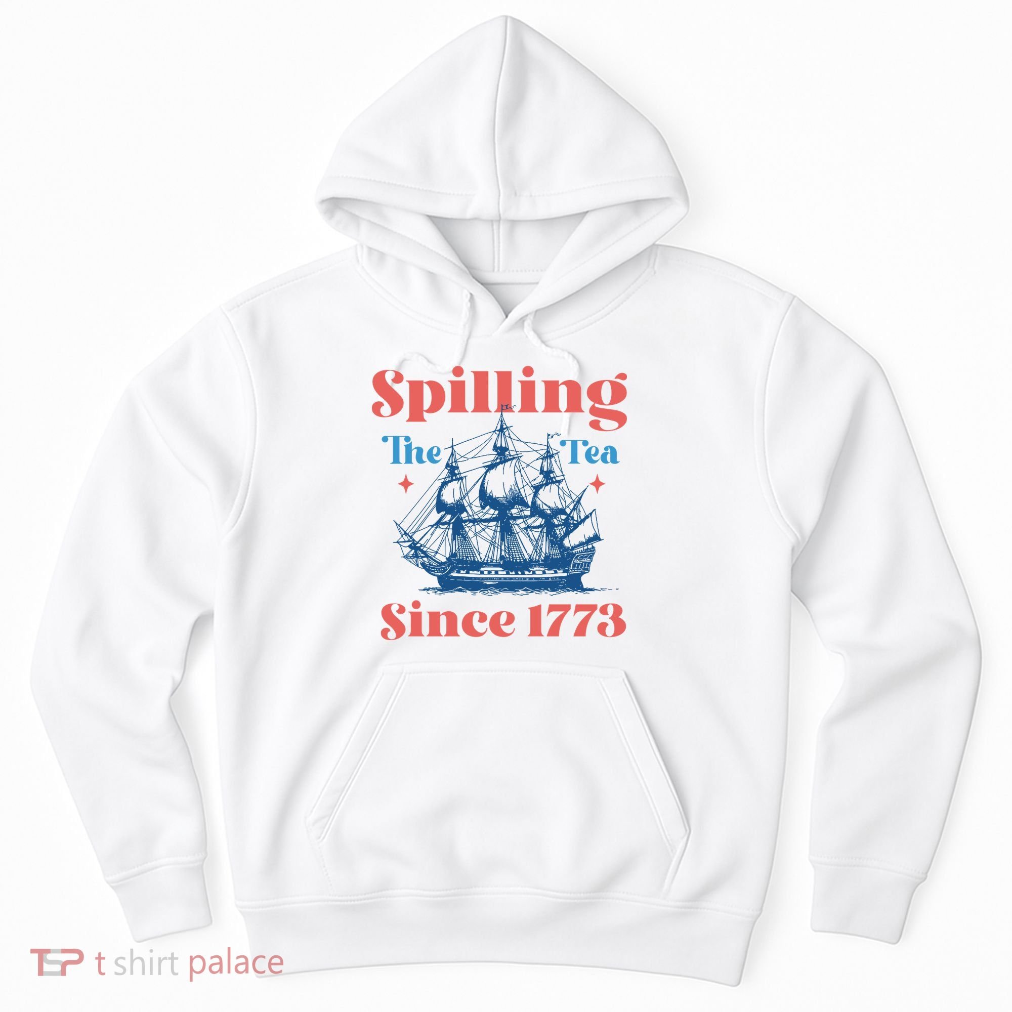 Spilling The Tea Since 1773 Hoodie