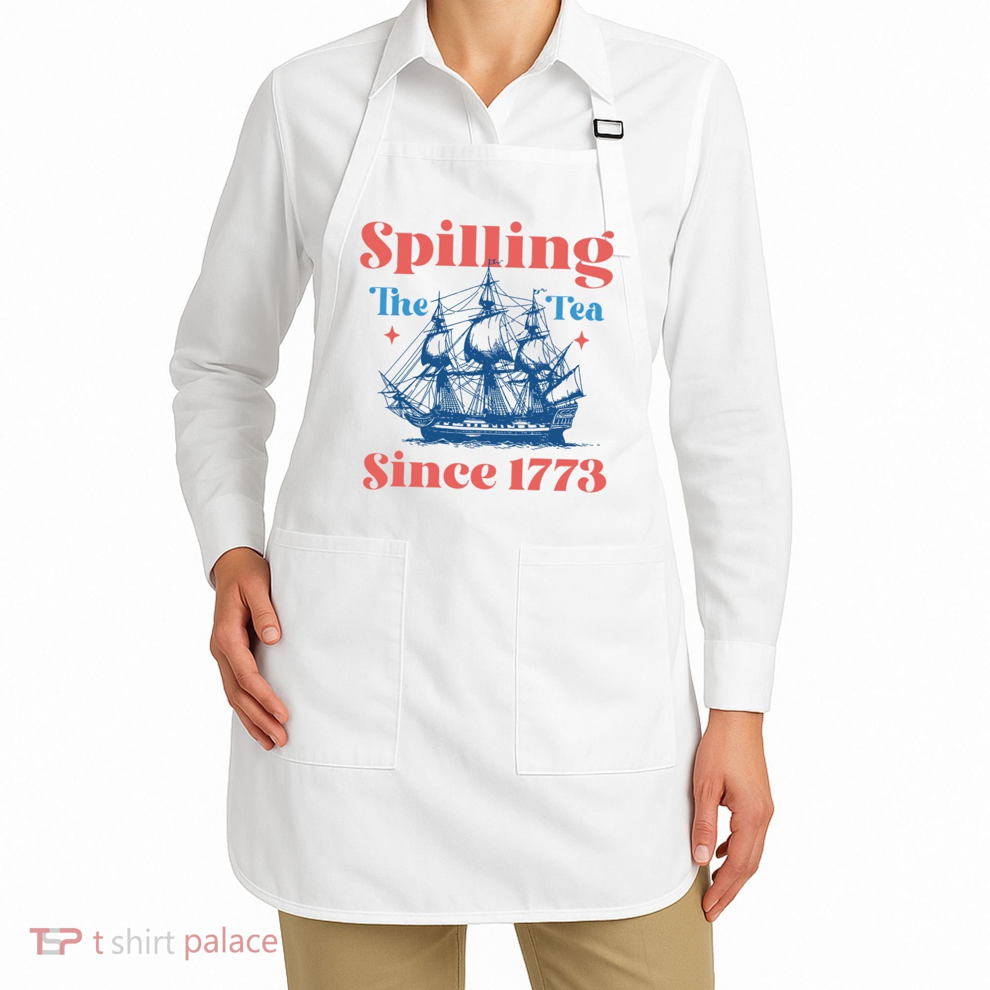 Spilling The Tea Since 1773 Apron