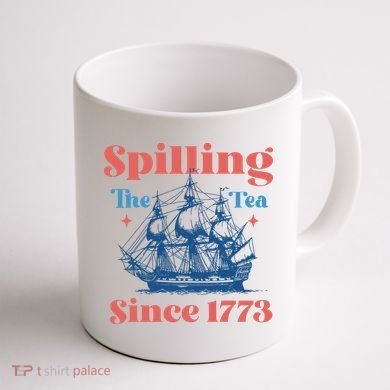 Spilling The Tea Since 1773 Coffee Mug back