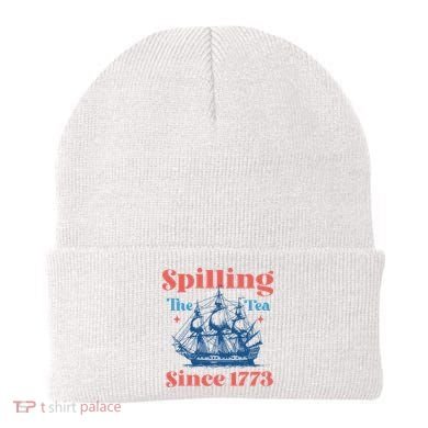 Spilling The Tea Since 1773 Beanie