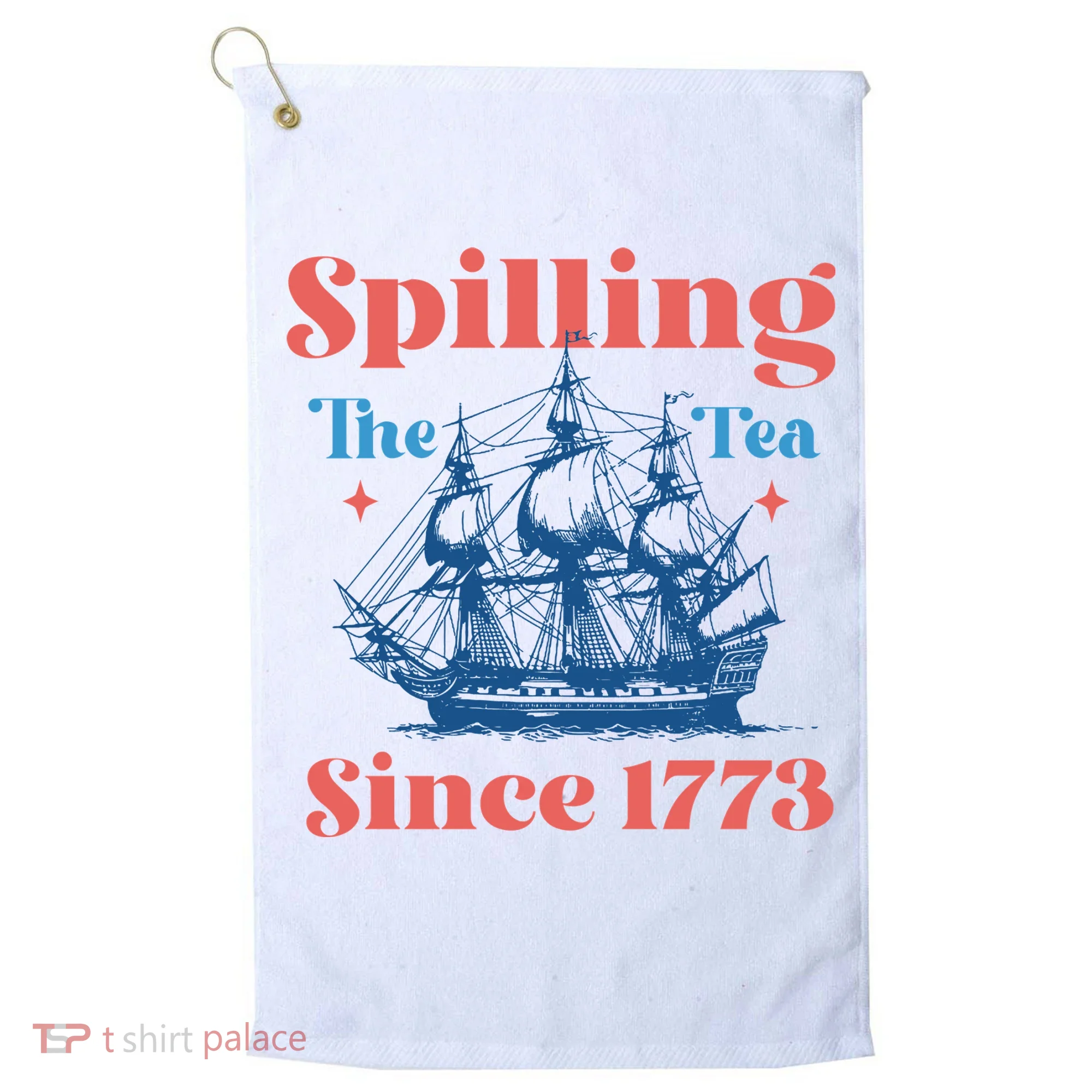 Spilling The Tea Since 1773 Golf Towel