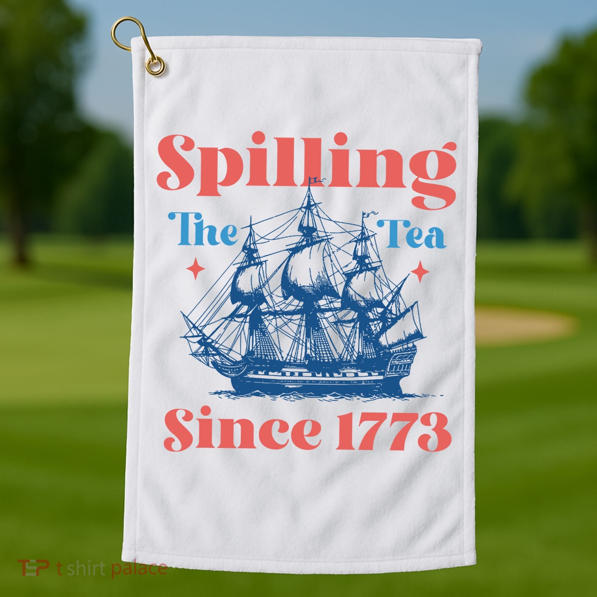Spilling The Tea Since 1773 Golf Towel