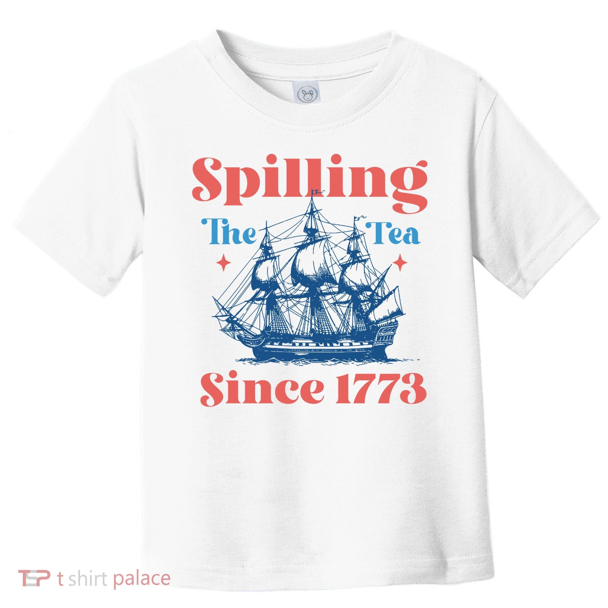 Spilling The Tea Since 1773 Toddler T-Shirt