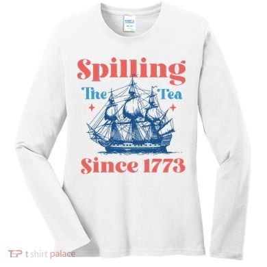Spilling The Tea Since 1773 Women's Long Sleeve Shirt