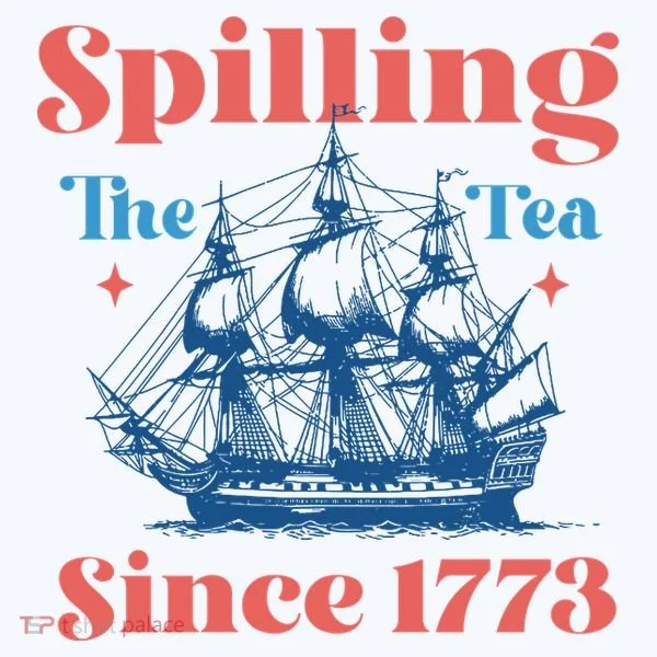 Spilling The Tea Since 1773 Women's T-Shirt