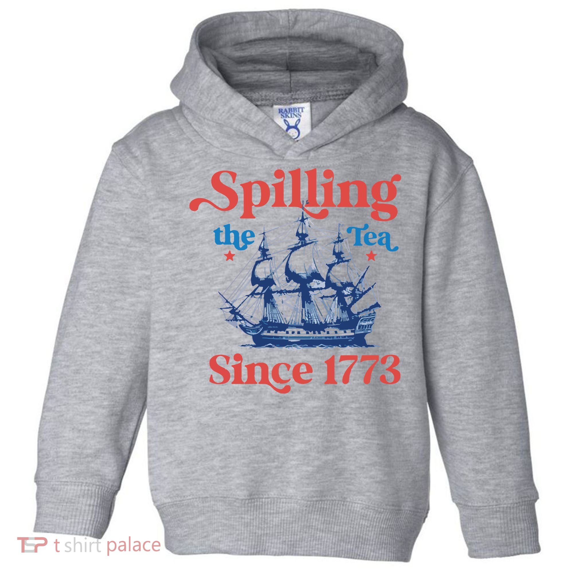 Spilling The Tea Since 1773 4th Of July Toddler Hoodie