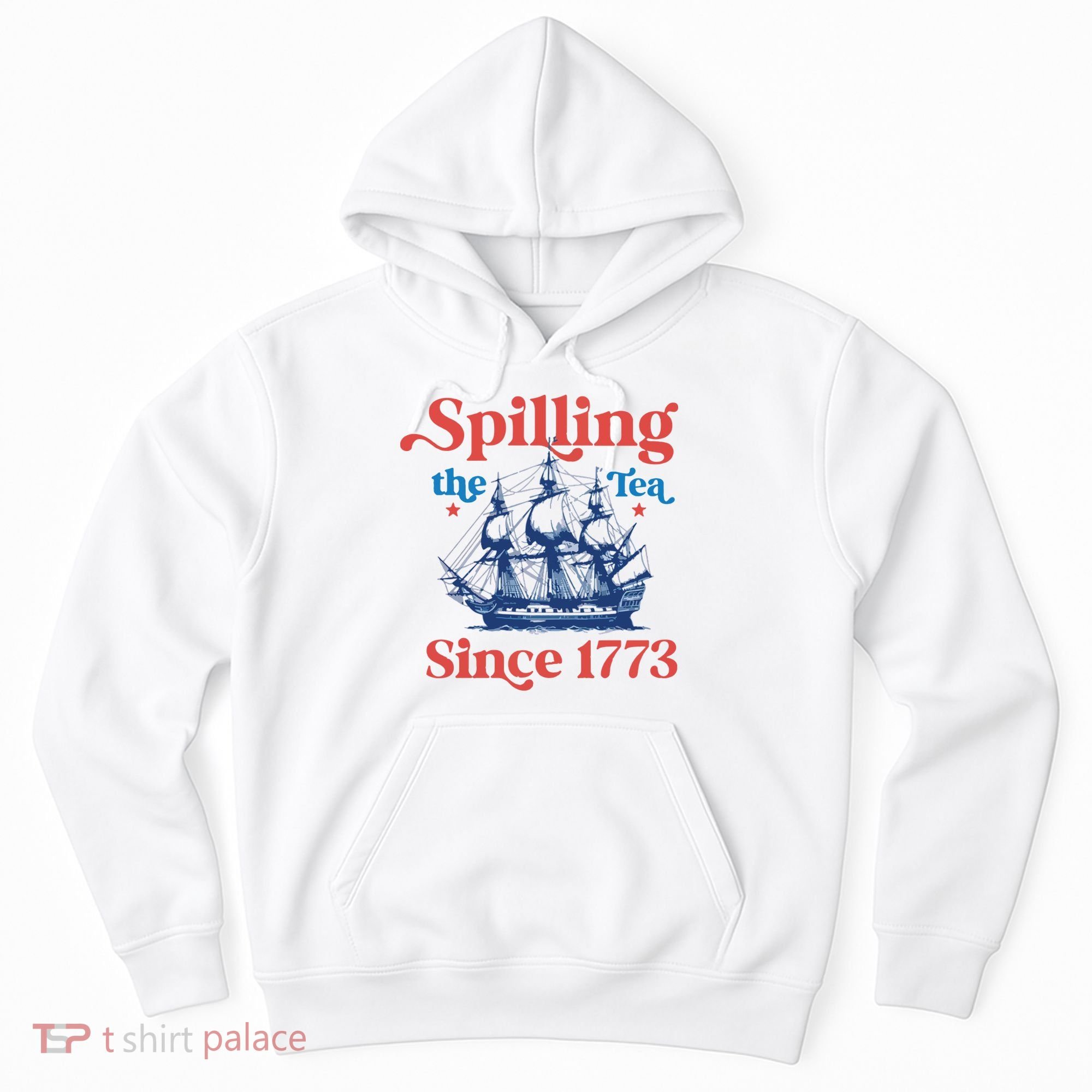 Spilling The Tea Since 1773 4th Of July Hoodie