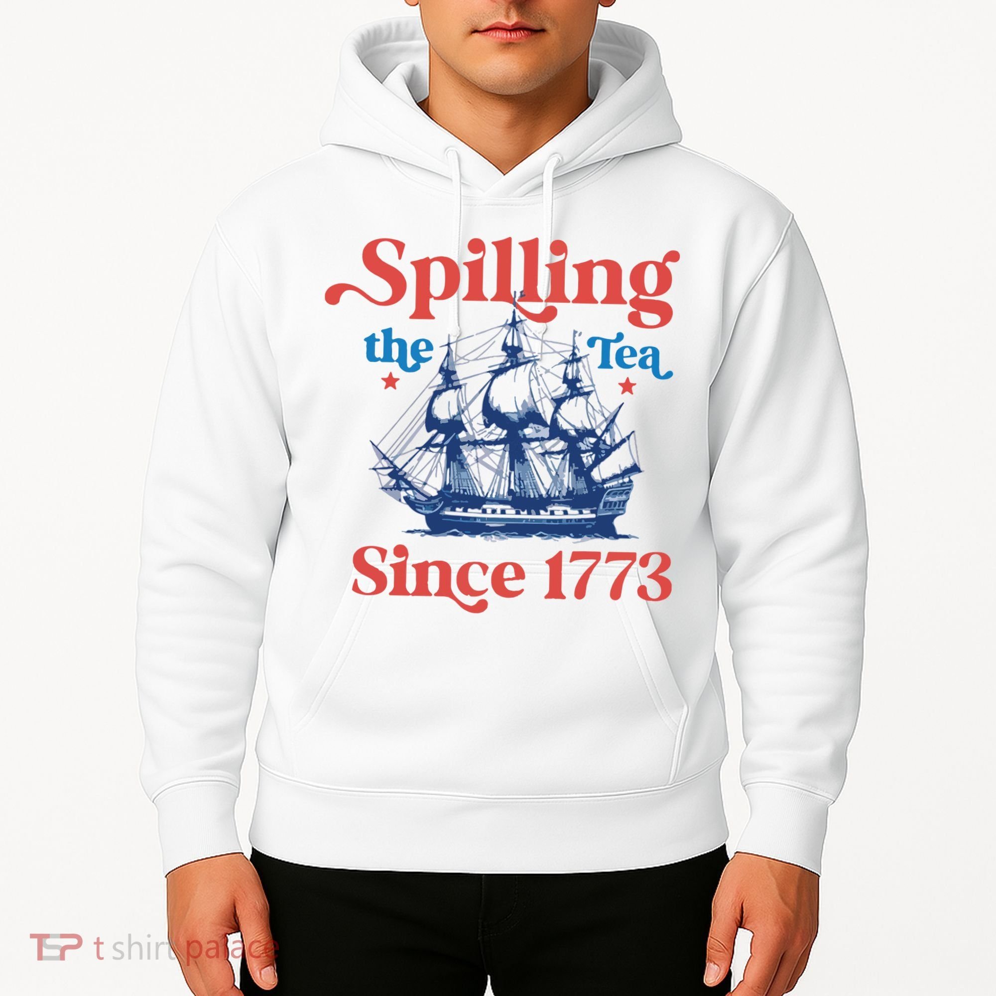Spilling The Tea Since 1773 4th Of July Hoodie