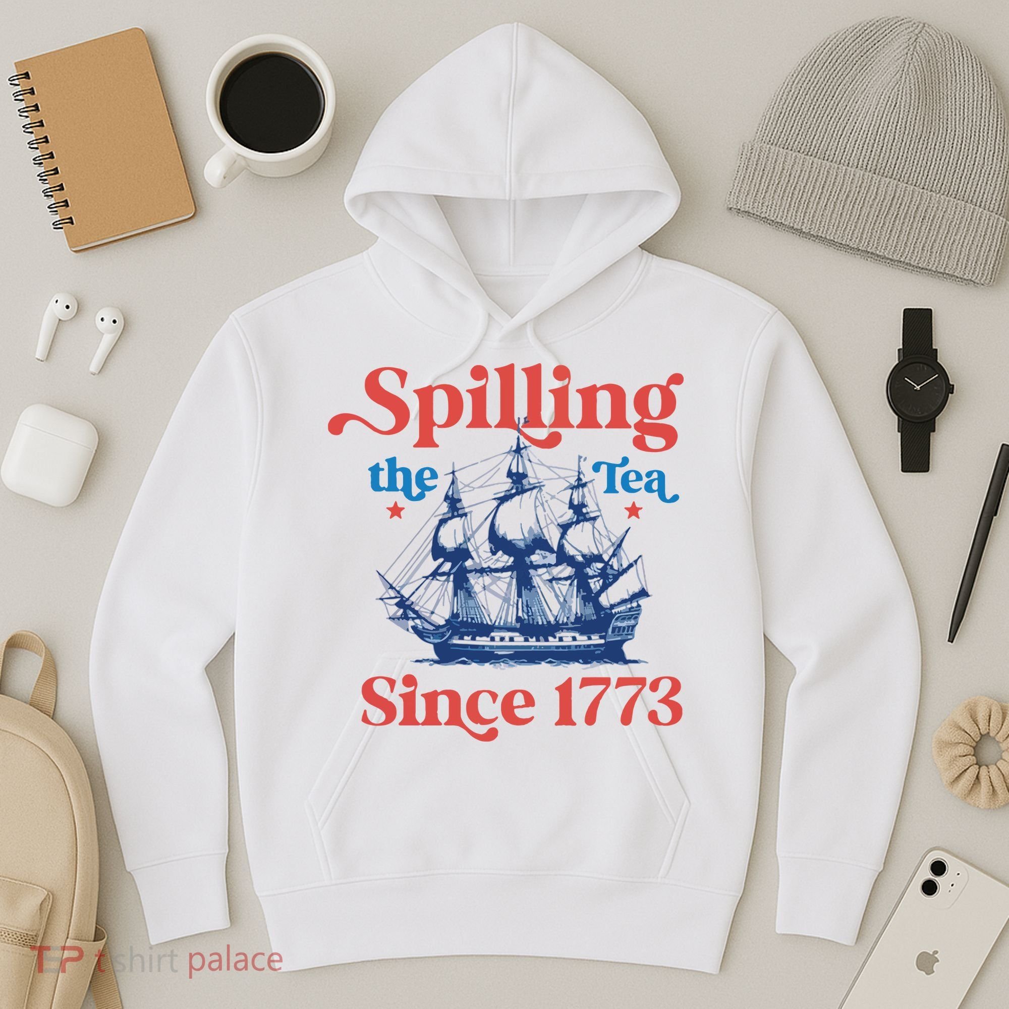 Spilling The Tea Since 1773 4th Of July Hoodie