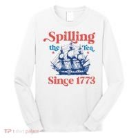 Spilling The Tea Since 1773 4th Of July Long Sleeve Shirt thumb 0