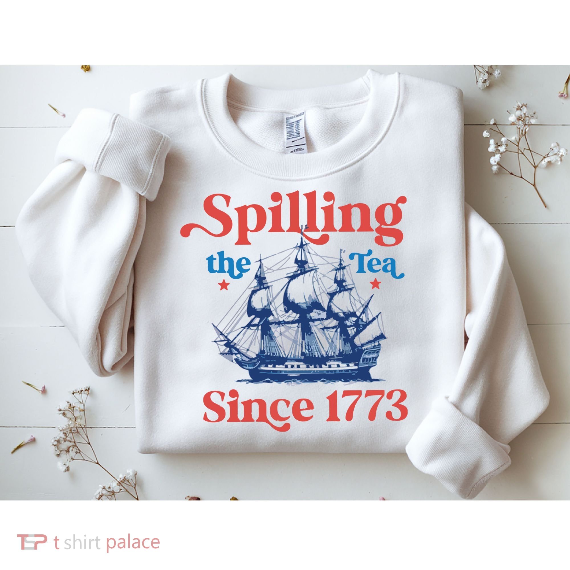 Spilling The Tea Since 1773 4th Of July Sweatshirt