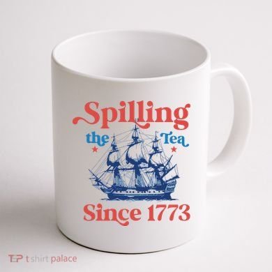 Spilling The Tea Since 1773 4th Of July Coffee Mug back