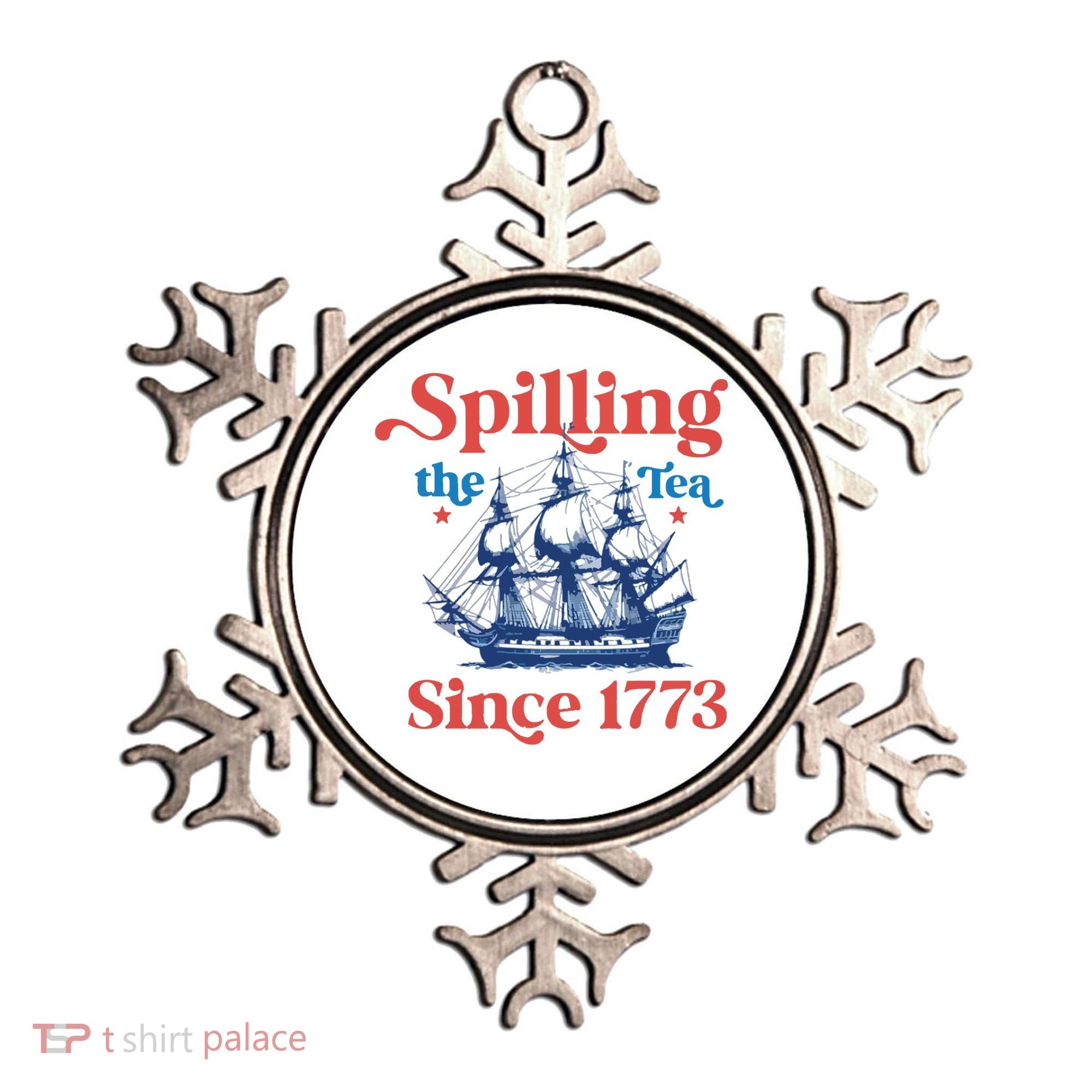 Spilling The Tea Since 1773 4th Of July Ornament