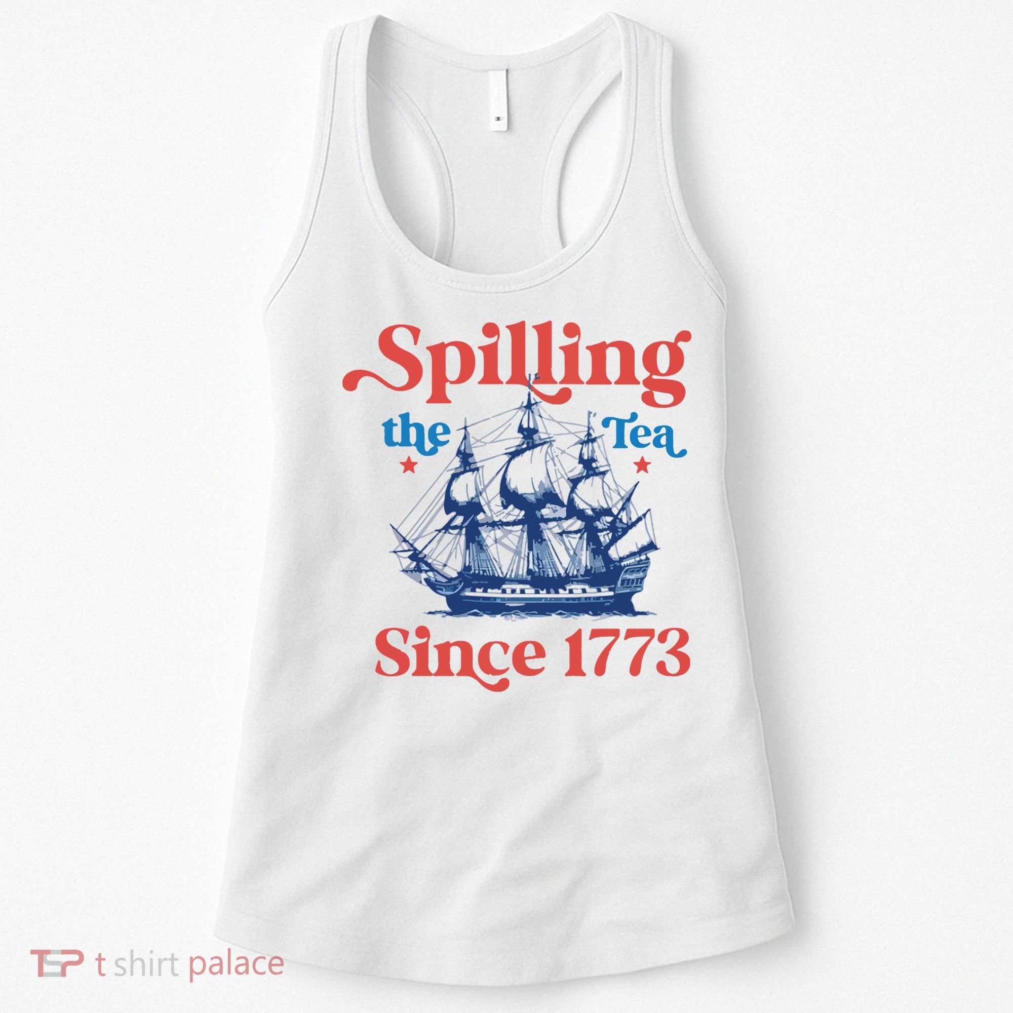 Spilling The Tea Since 1773 4th Of July Women's Tank Top