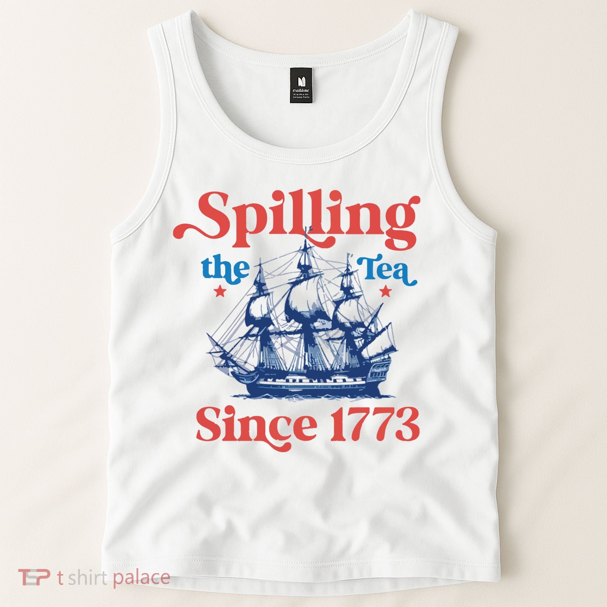 Spilling The Tea Since 1773 4th Of July Tank Top