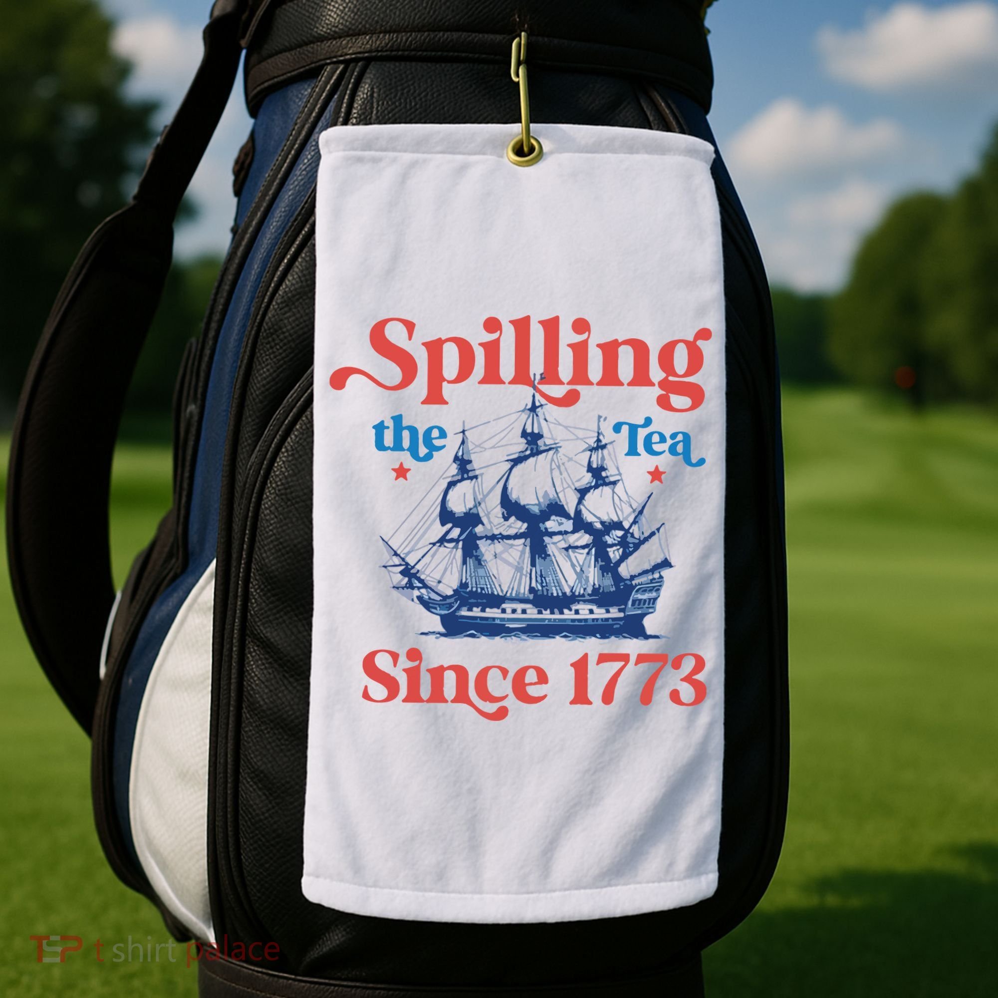 Spilling The Tea Since 1773 4th Of July Golf Towel