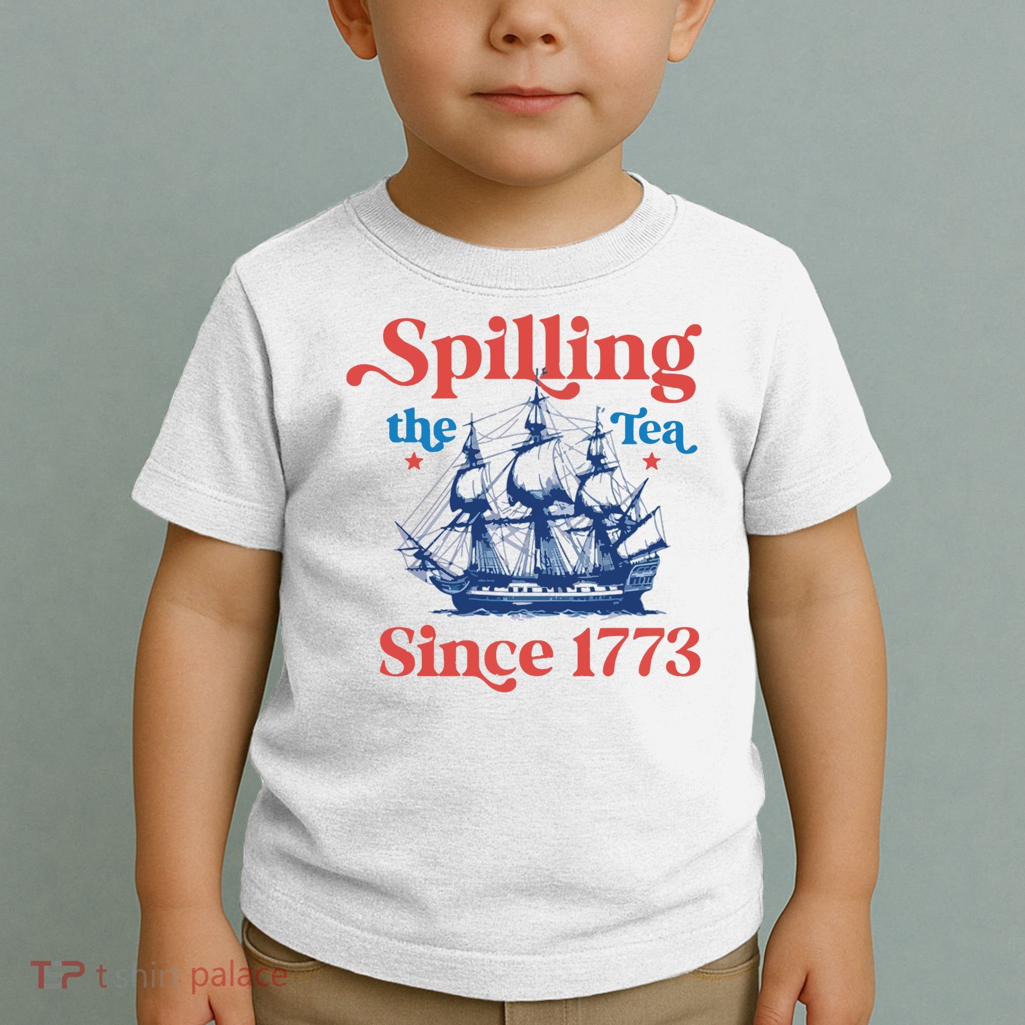 Spilling The Tea Since 1773 4th Of July Toddler T-Shirt