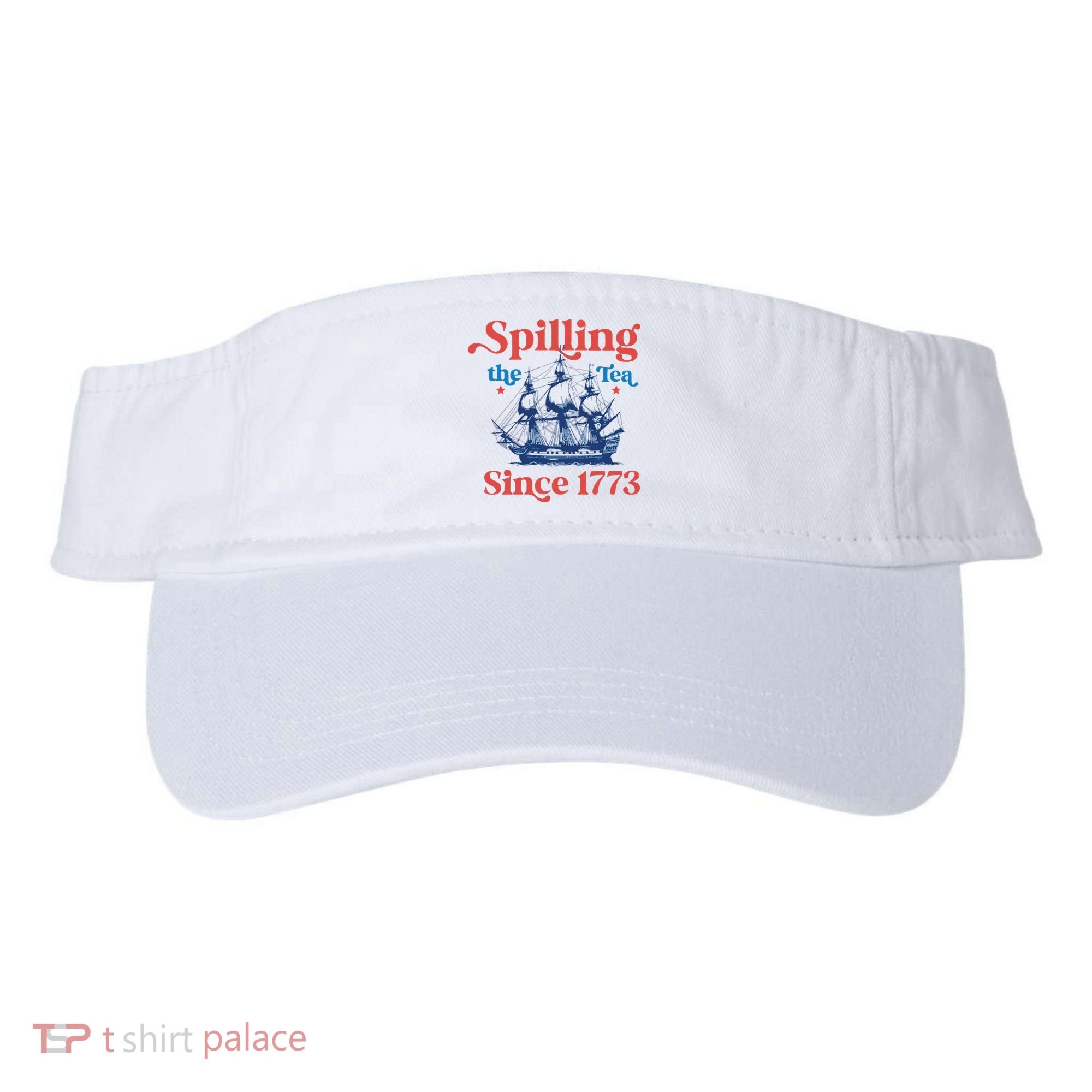 Spilling The Tea Since 1773 4th Of July Visor