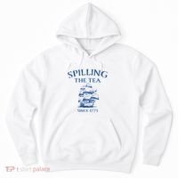 Spilling The Tea Since 1773 4th Of July Hoodie thumb 0