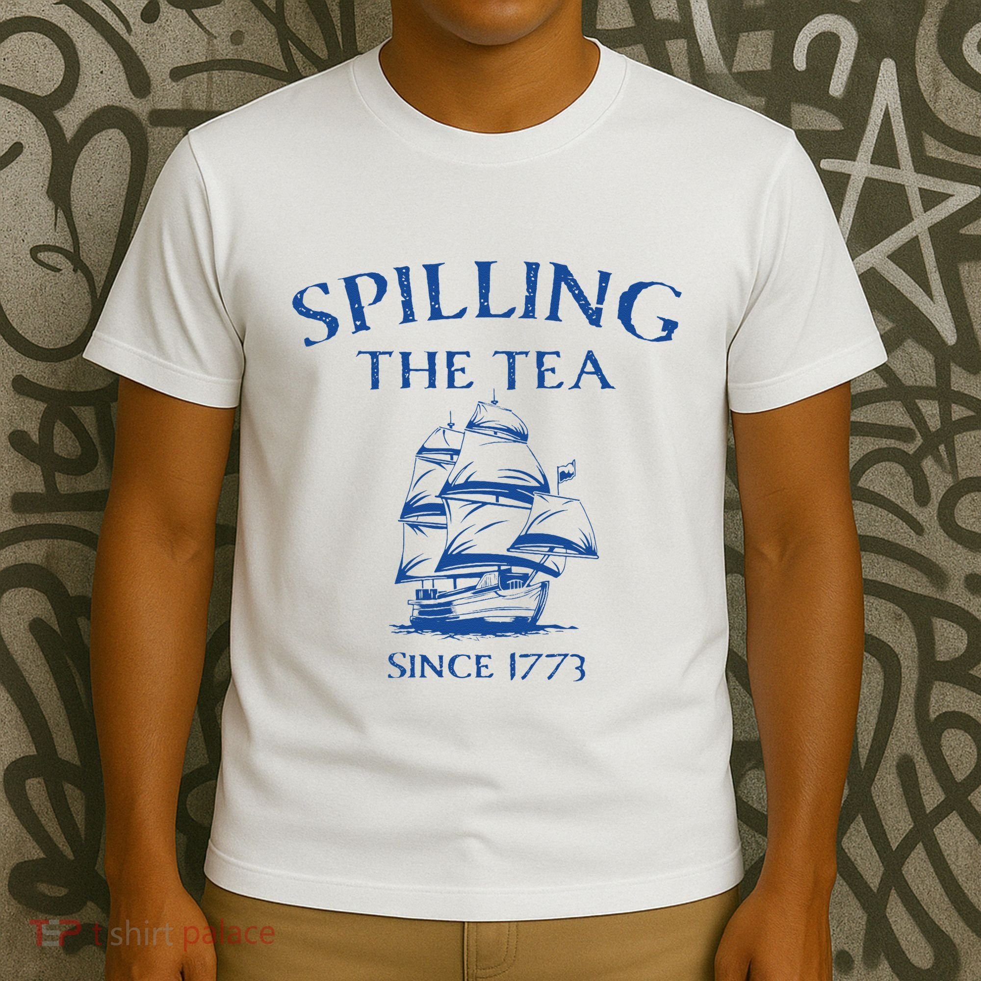 Spilling The Tea Since 1773 4th Of July T-Shirt