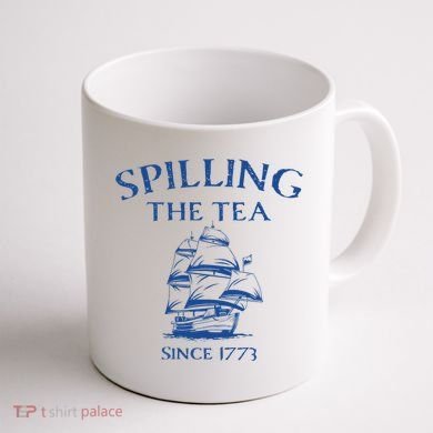 Spilling The Tea Since 1773 4th Of July Coffee Mug back