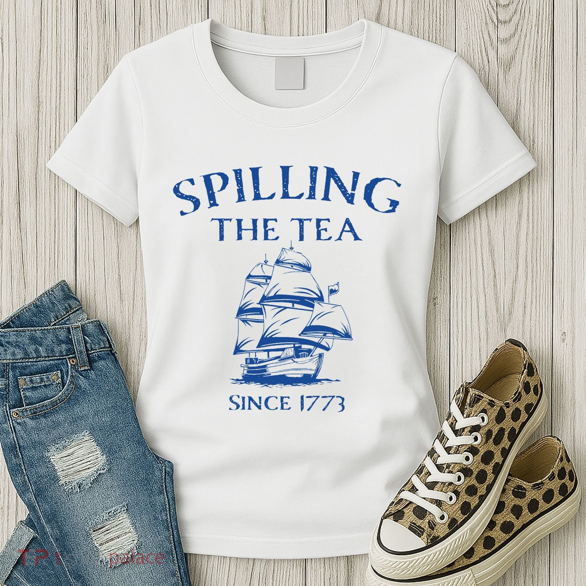 Spilling The Tea Since 1773 4th Of July Women's T-Shirt