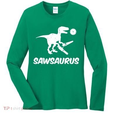 Sawsaurus TRex Tyrannosaurus Rex Funny Women's Long Sleeve Shirt