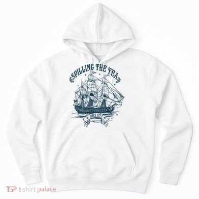 Spilling The Tea Since 1773 America Freedom Hoodie