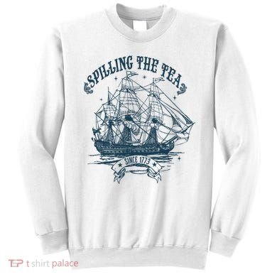 Spilling The Tea Since 1773 America Freedom Sweatshirt