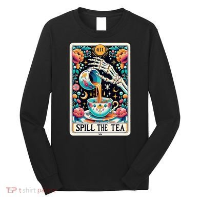 Spill The Tea Funny Tarot Card Sarcastic Skeleton Long Sleeve Shirt