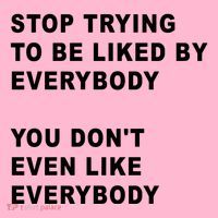 Stop Trying To Be Liked By Everybody You Don’T Even Like Everybody T-Shirt thumb 7