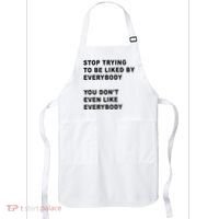 Stop Trying To Be Liked By Everybody You Don’T Even Like Everybody Apron thumb 0