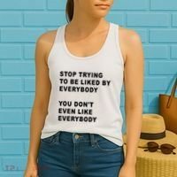 Stop Trying To Be Liked By Everybody You Don’T Even Like Everybody Women's Tank Top thumb 2